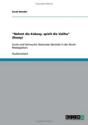 "Nehmt die Kabosy, spielt die Valiha" (Rossy) de Sarah Wendel