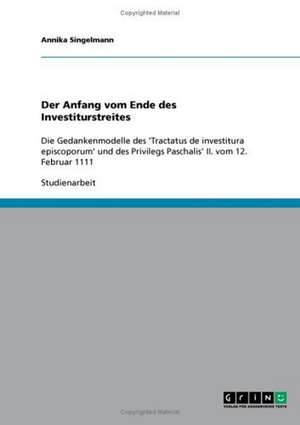 Der Anfang vom Ende des Investiturstreites de Annika Singelmann