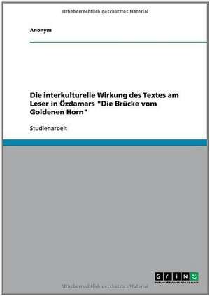 Die interkulturelle Wirkung des Textes am Leser in Özdamars "Die Brücke vom Goldenen Horn"