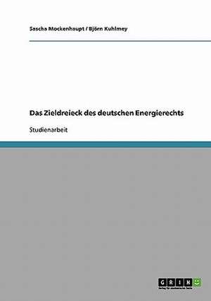 Das Zieldreieck des deutschen Energierechts de Björn Kuhlmey