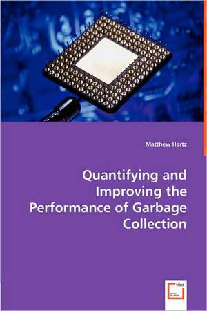 Quantifying and Improving the Performance of Garbage Collection de Matthew Hertz