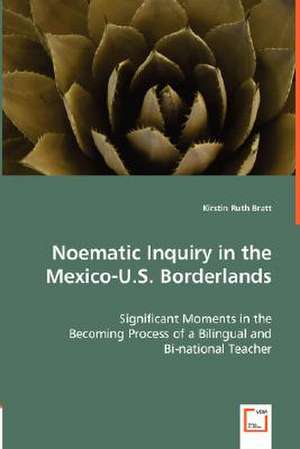 Noematic Inquiry in the Mexico-U.S. Borderlands de Kirstin Ruth Bratt