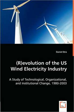 (R)evolution of the US Wind Electricity Industry de Daniel Etra Etra