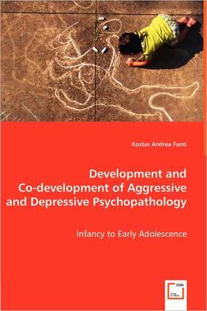 Development and Co-development of Aggressive and Depressive Psychopathology de Kostas Andrea Fanti