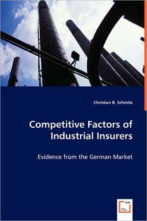 Competitive Factors of Industrial Insurers de Christian B. Schmitz