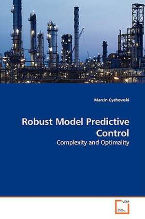 Robust Model Predictive Control de Marcin Cychowski