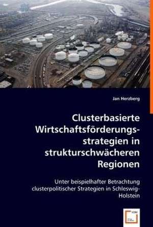 ClusterbasierteWirtschaftsförderungsstrategienin strukturschwächeren Regionen de Jan Herzberg