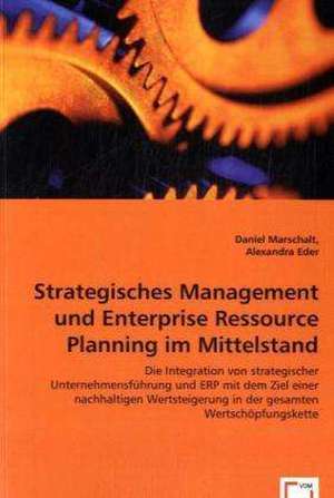 Strategisches Management und Enterprise Ressource Planning im Mittelstand de Daniel Marschalt