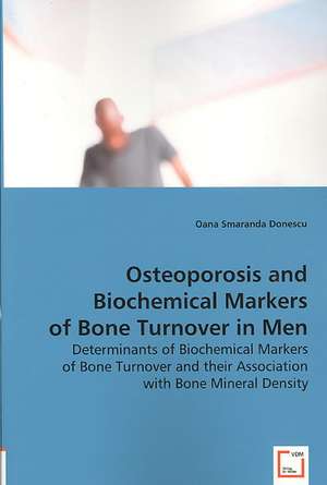 Osteoporosis and Biochemical Markers of Bone Turnover in Men de Oana Smaranda Donescu