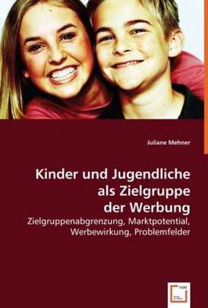 Kinder und Jugendliche als Zielgruppe der Werbung de Juliane Mehner