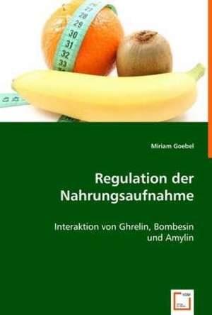 Regulation der Nahrungsaufnahme de Miriam Goebel