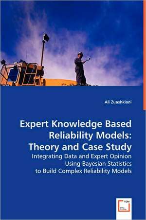 Expert Knowledge Based Reliability Models: Theory and Case Study de Ali Zuashkiani