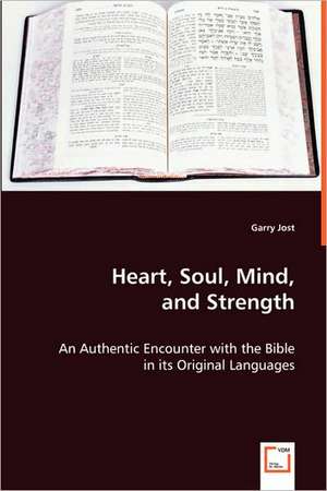 Heart, Soul, Mind, and Strength de Garry Jost