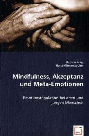 Mindfulness, Akzeptanz und Meta-Emotionen de Kathrin Krug