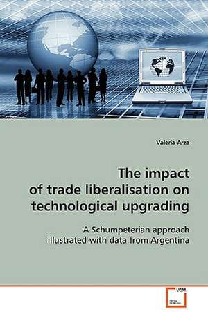 The impact of trade liberalisation ontechnological upgrading de Valeria Arza