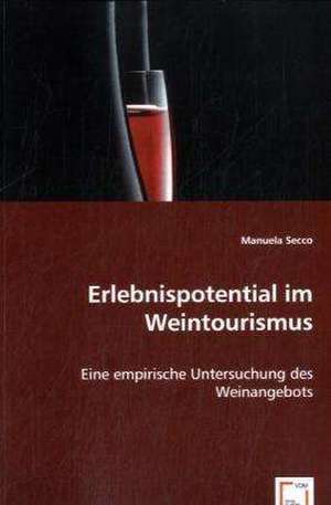 Erlebnispotential im Weintourismus de Manuela Secco