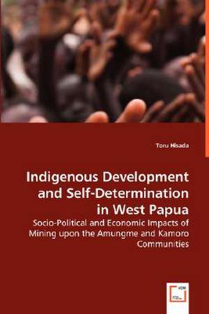 Indigenous Development and Self-Determination in West Papua de Toru Hisada