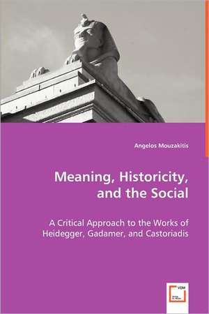 Meaning, Historicity, and the Social de Angelos Mouzakitis