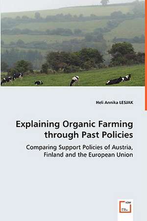 Explaining Organic Farming through Past Policies de Heli Annika Lesjak