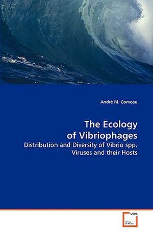 The Ecology of Vibriophages de André M. Comeau