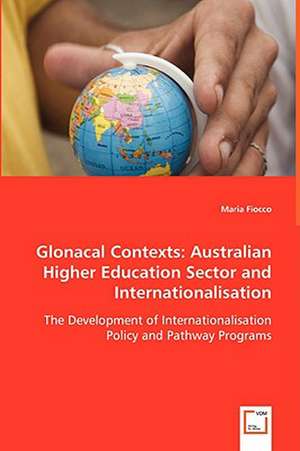 Glonacal Contexts: Australian Higher Education Sector and Internationalisation de Maria Fiocco