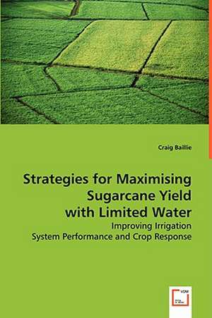 Strategies for Maximising Sugarcane Yield with Limited Water de Craig Baillie