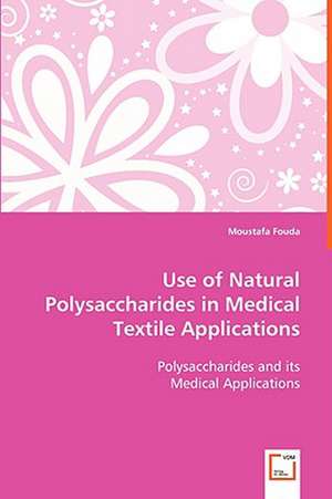 Use of Natural Polysaccharides in Medical Textile Applications de Moustafa Fouda