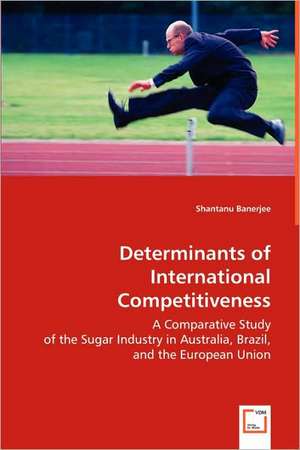 Determinants of International Competitiveness de Shantanu Banerjee