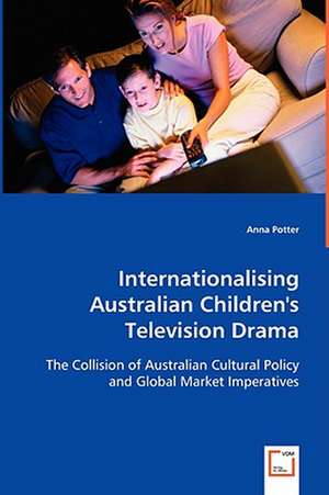 Internationalising Australian Children''s Television Drama de Anna Potter