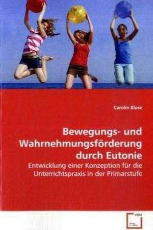 Bewegungs- und Wahrnehmungsförderung durch Eutonie de Carolin Klose