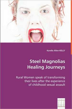 Steel Magnolias Healing Journeys de KANDIE ALLEN-KELLY