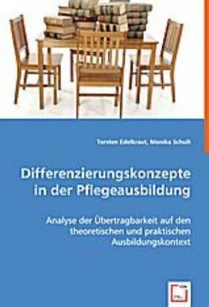 Differenzierungskonzepte in der Pflegeausbildung de Torsten Edelkraut