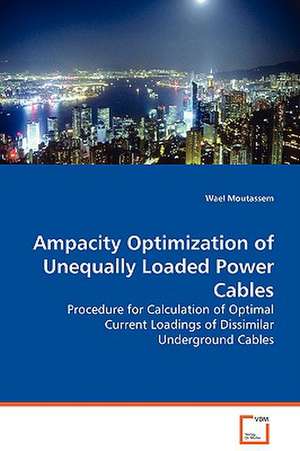 Ampacity Optimization of Unequally Loaded Power Cables de Wael Moutassem