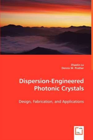 Dispersion-Engineered Photonic Crystals de Zhaolin Lu