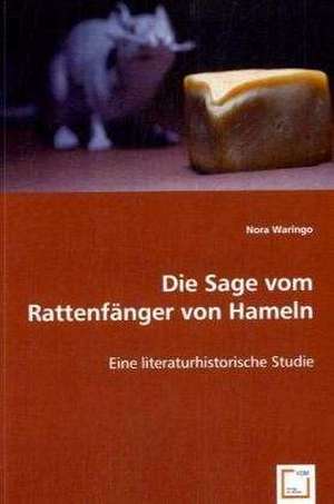 Die Sage vom Rattenfänger von Hameln de Nora Waringo