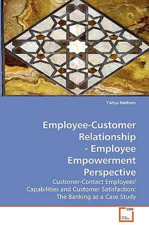 Employee-Customer Relationship - Employee Empowerment Perspective de Yahya melhem