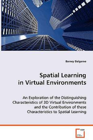 Spatial Learning in Virtual Environments de Barney Dalgarno