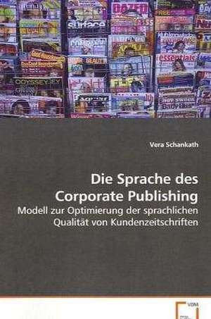 Die Sprache des Corporate Publishing de Vera Schankath