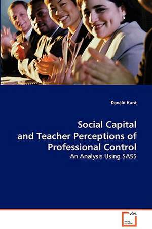 Social Capital and Teacher Perceptions of Professional Control de Donald Hunt