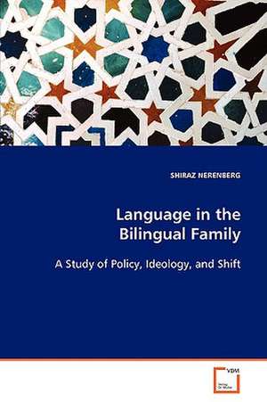 Language in the Bilingual Family de SHIRAZ NERENBERG