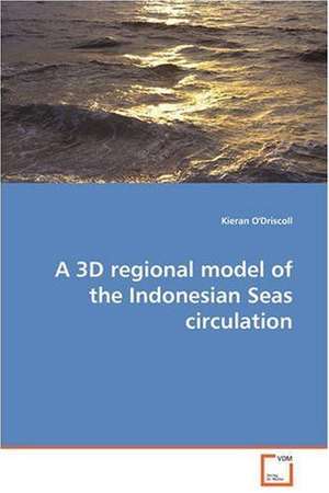 A 3D regional model of the Indonesian Seas circulation de Kieran O''Driscoll