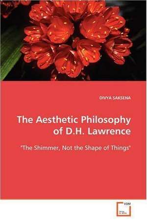 The Aesthetic Philosophy of D.H. Lawrence de DIVYA SAKSENA