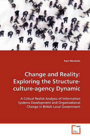 Change and Reality: Exploring the Structure- culture-agency Dynamic de Ivan Horrocks