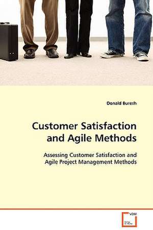 Customer Satisfaction and Agile Methods de Donald Buresh