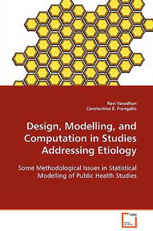 Design, Modelling, and Computation in Studies Addressing Etiology de Ravi Varadhan