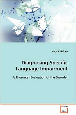 Diagnosing Specific Language Impairment de Marja Asikainen