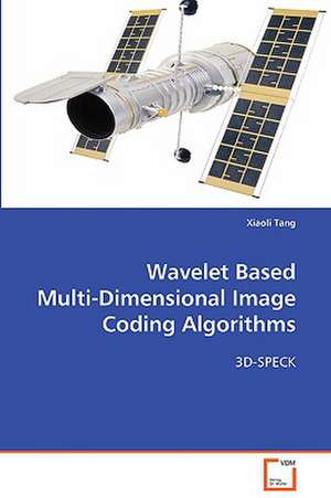 Wavelet Based Multi-Dimensional Image Coding Algorithms de Xiaoli Tang