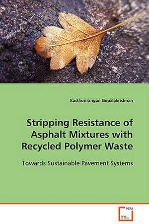 Stripping Resistance of Asphalt Mixtures with Recycled Polymer Waste de Kasthurirangan Gopalakrishnan