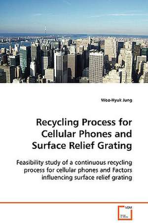 Recycling Process for Cellular Phones and SurfaceRelief Grating de Woo-Hyuk Jung