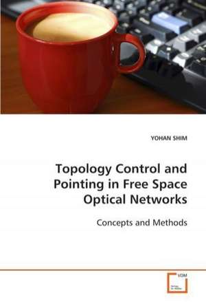 Topology Control and Pointing in Free Space OpticalNetworks de YOHAN SHIM